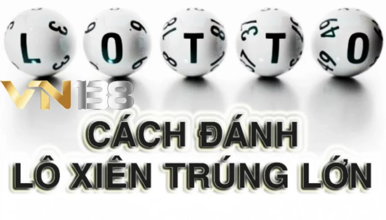 Phương pháp đánh lô xiên đỉnh của chóp tại VN138